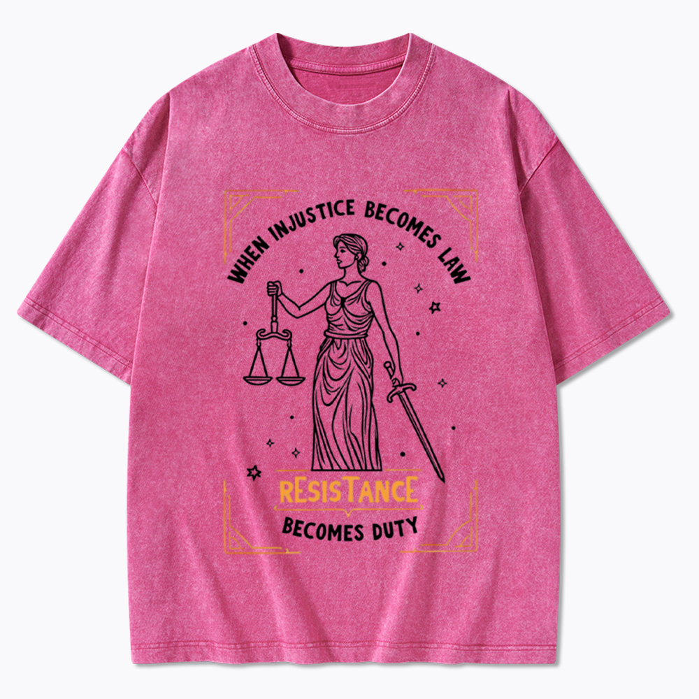 When Injustice Becomes Law Resistance Becomes Duty Washed T-Shirt