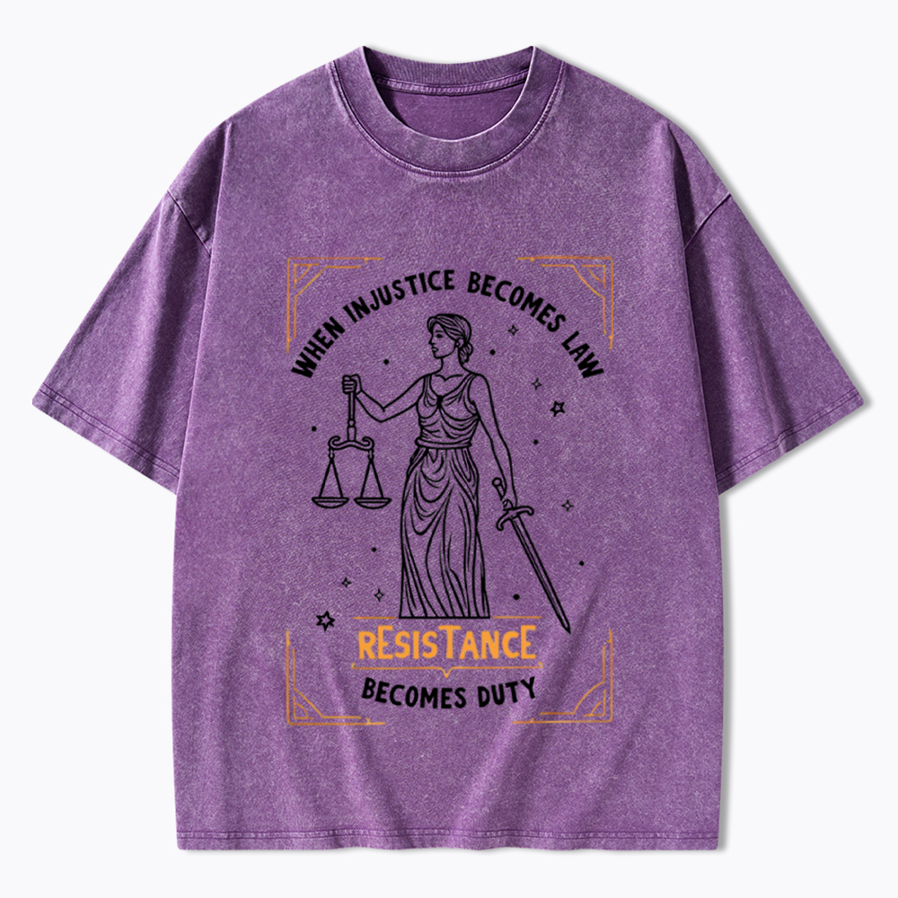 When Injustice Becomes Law Resistance Becomes Duty Washed T-Shirt
