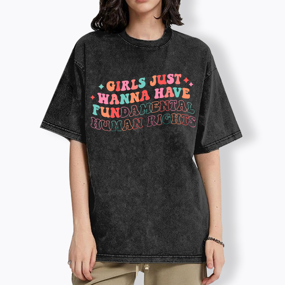 Girls Just Wanna Have Fundamental Human Rights Washed T-Shirt