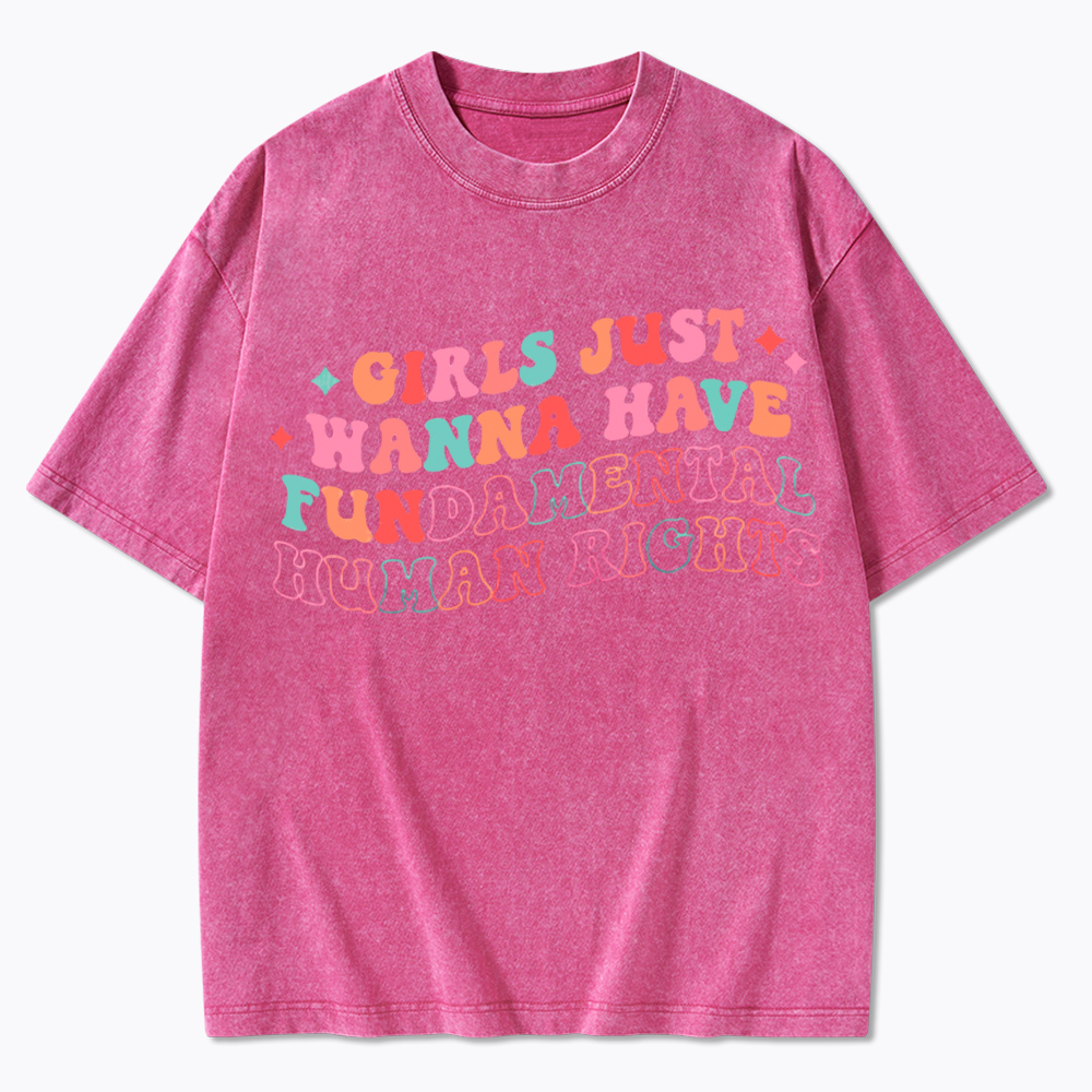 Girls Just Wanna Have Fundamental Human Rights Washed T-Shirt