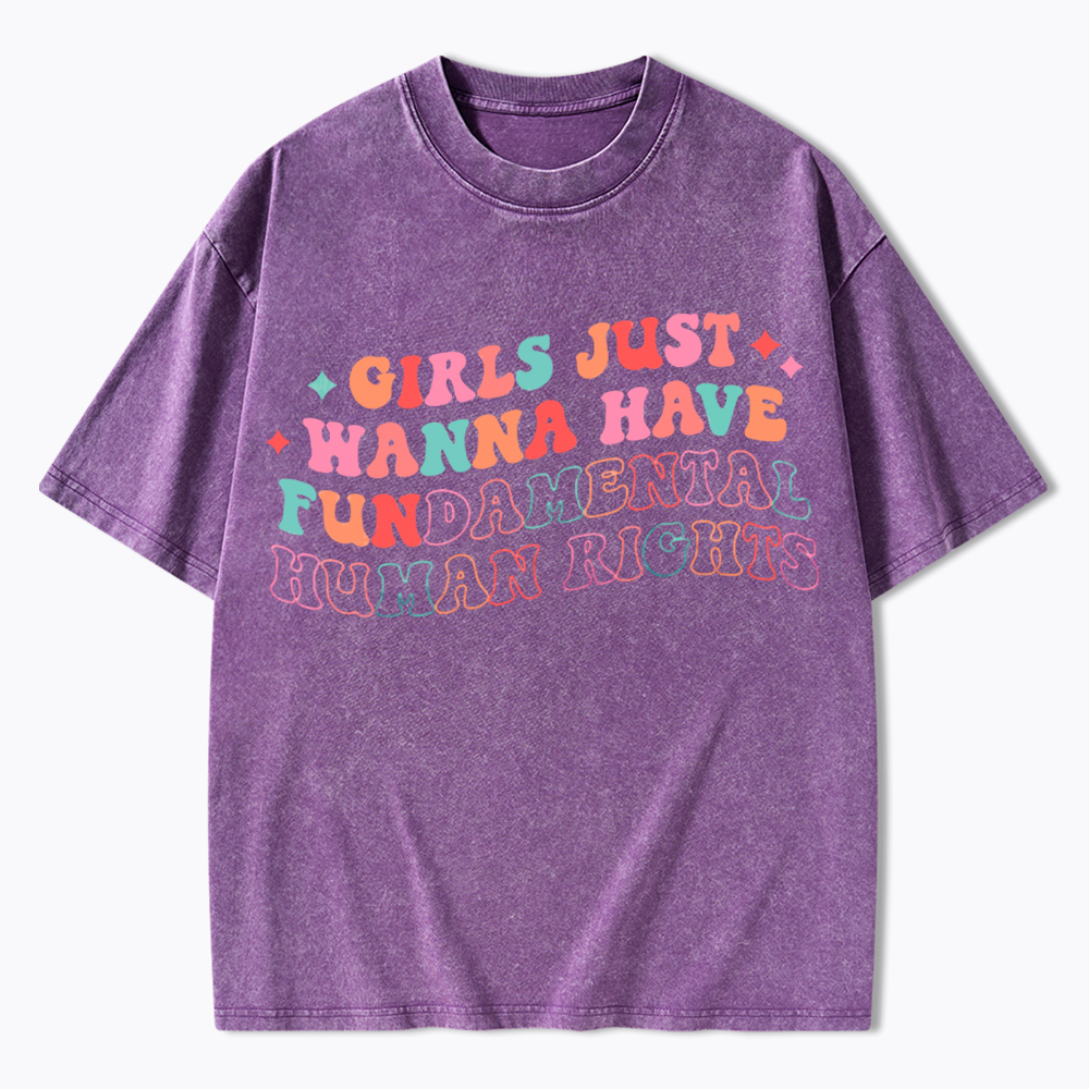 Girls Just Wanna Have Fundamental Human Rights Washed T-Shirt