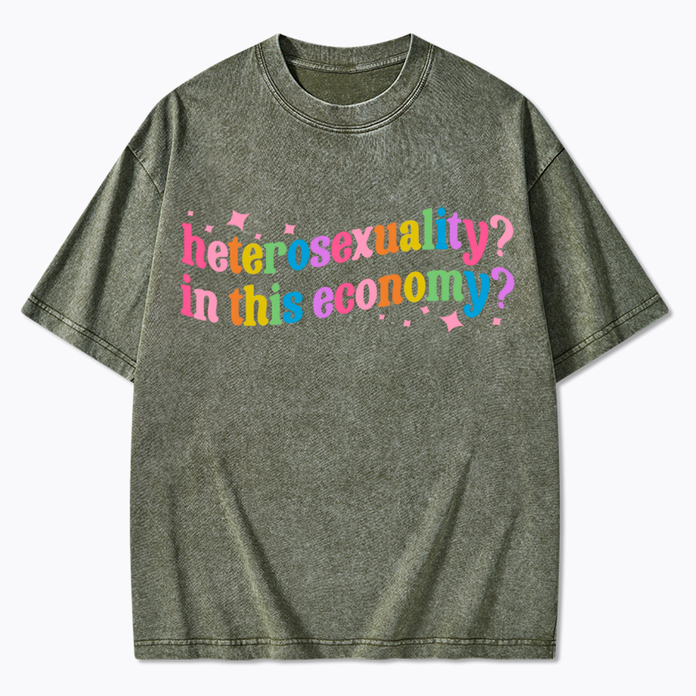 Heterosexuality in This Economy Washed T-Shirt