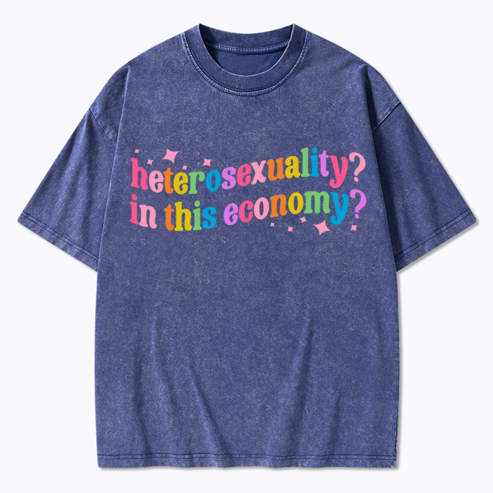 Heterosexuality in This Economy Washed T-Shirt