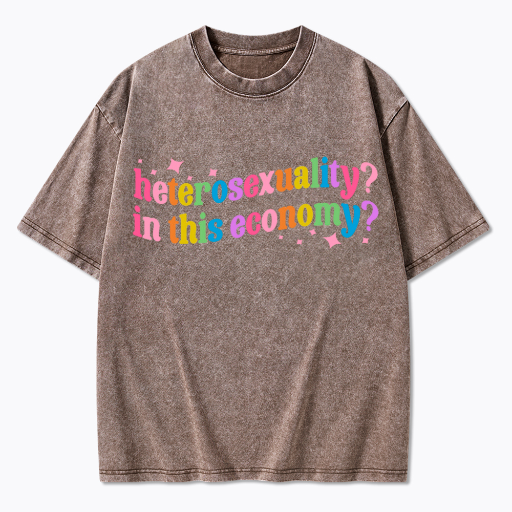 Heterosexuality in This Economy Washed T-Shirt
