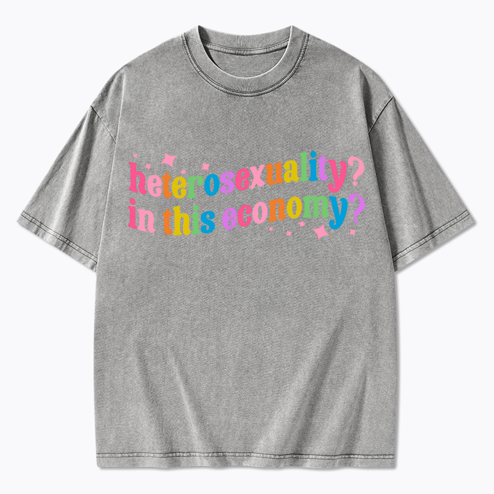 Heterosexuality in This Economy Washed T-Shirt