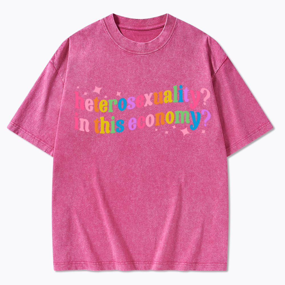 Heterosexuality in This Economy Washed T-Shirt