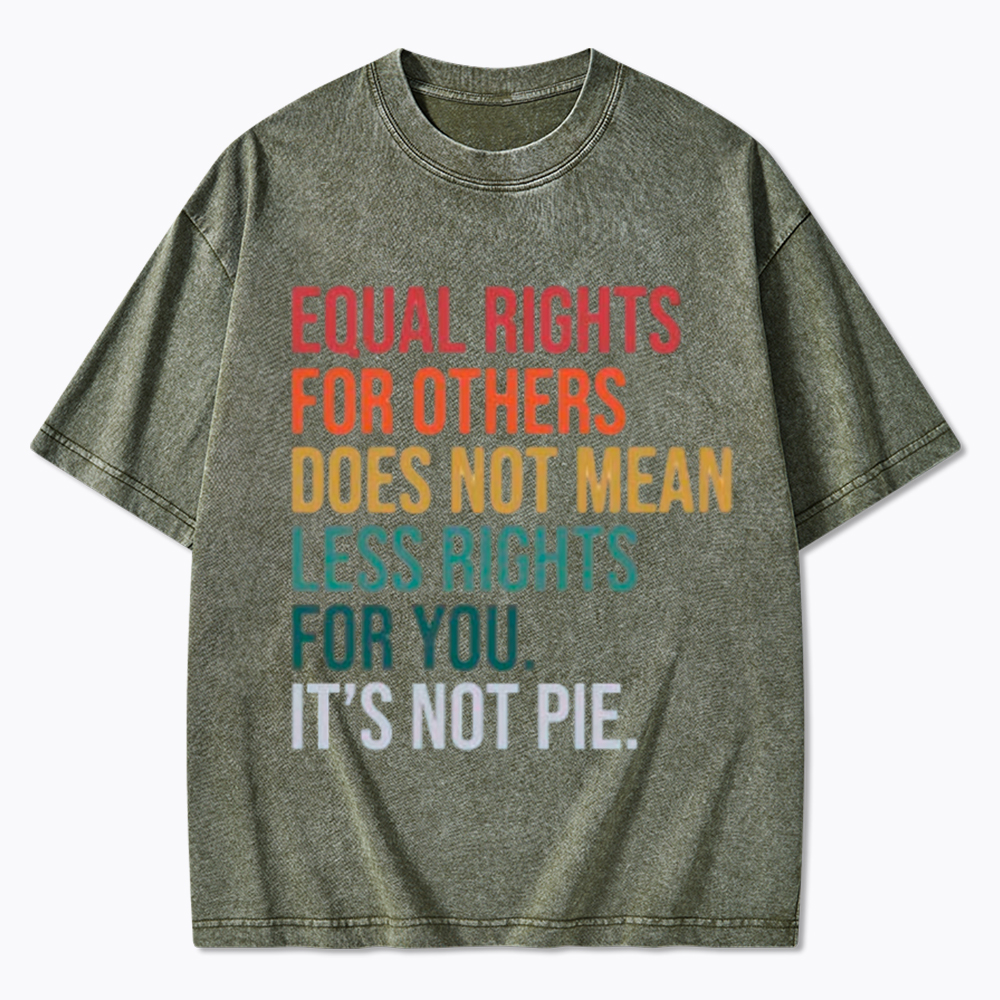 Equal Rights for Others Does Not Mean Less Rights for You Washed T-Shirt