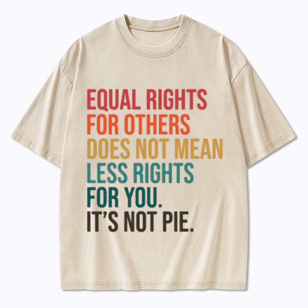 Equal Rights for Others Does Not Mean Less Rights for You Washed T-Shirt