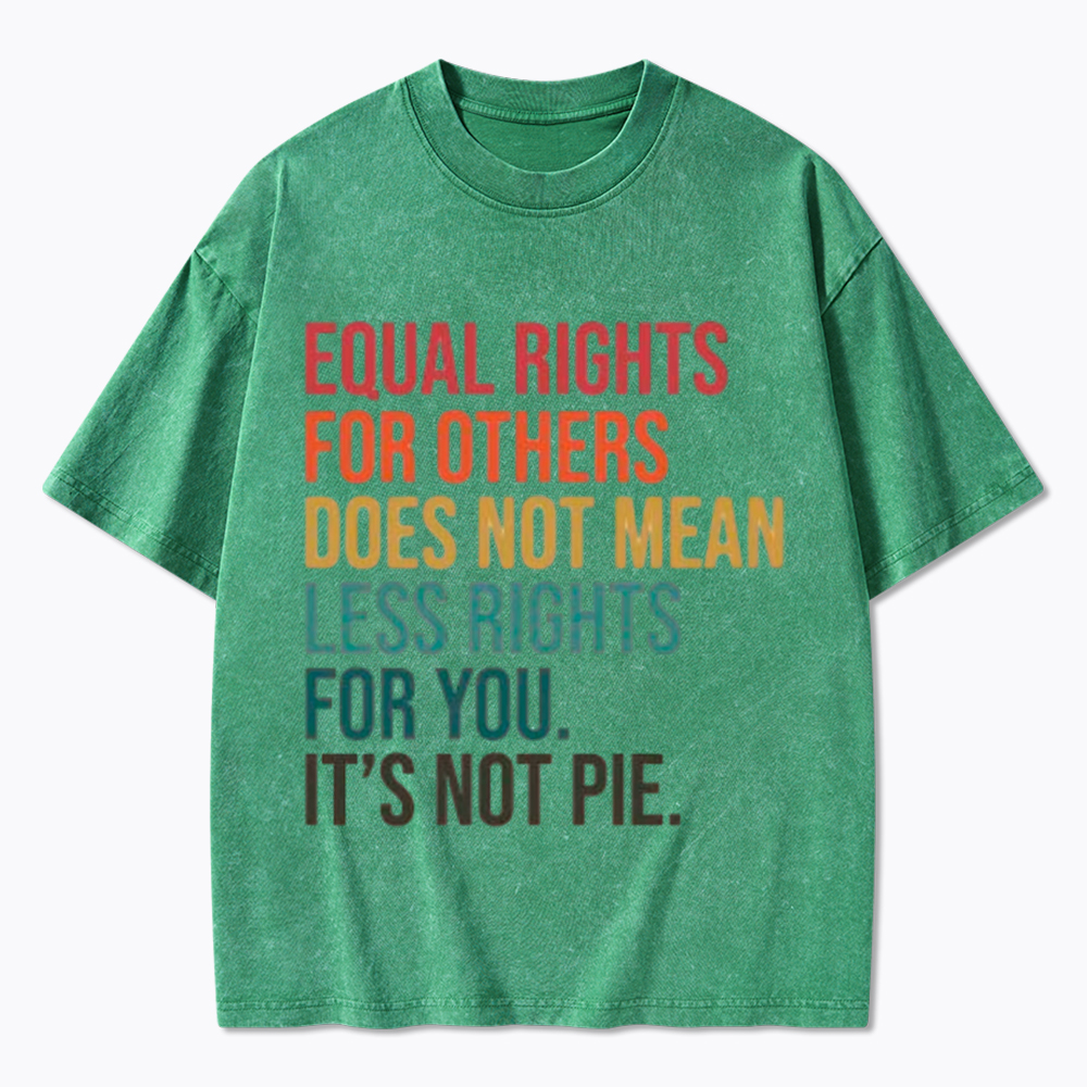 Equal Rights for Others Does Not Mean Less Rights for You Washed T-Shirt