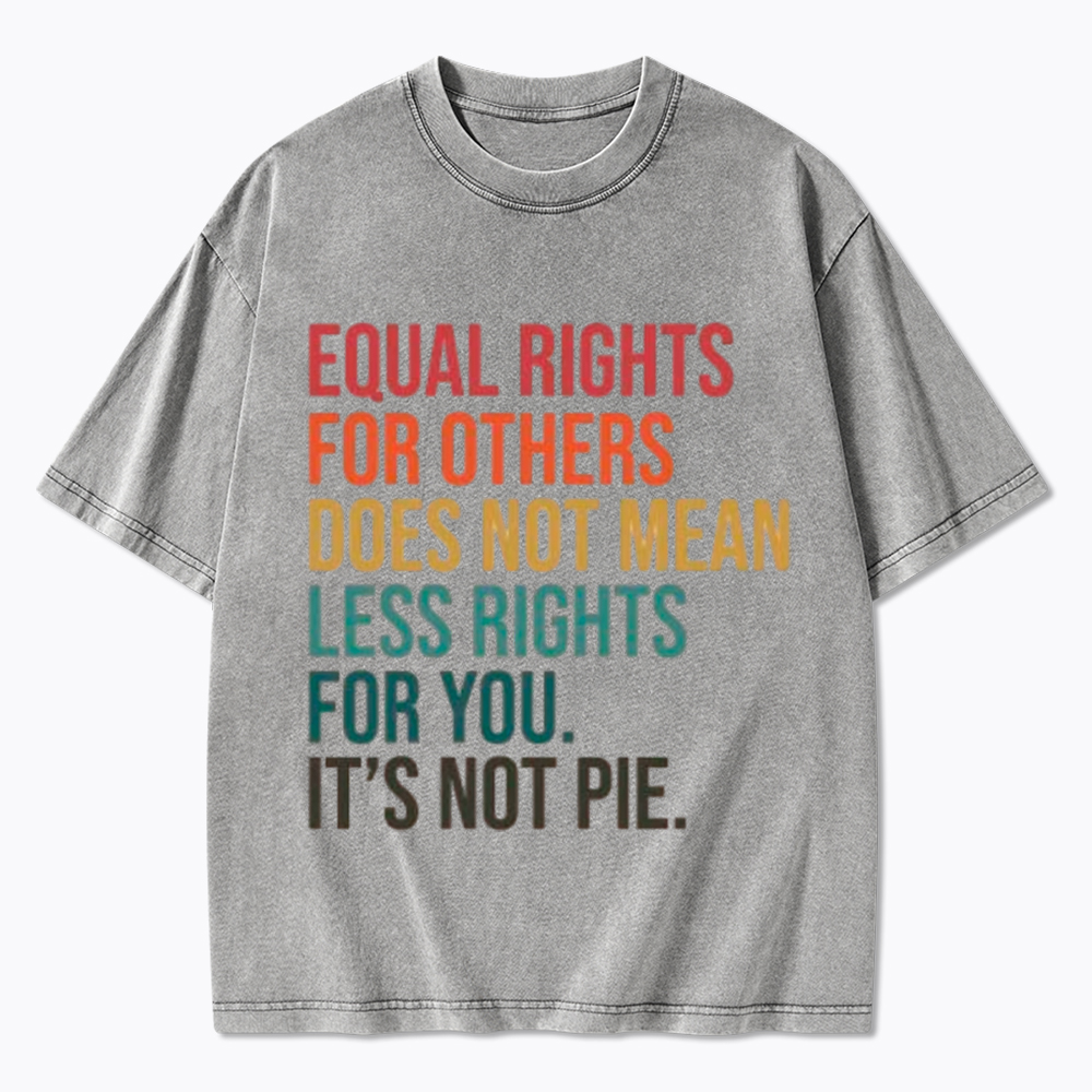 Equal Rights for Others Does Not Mean Less Rights for You Washed T-Shirt
