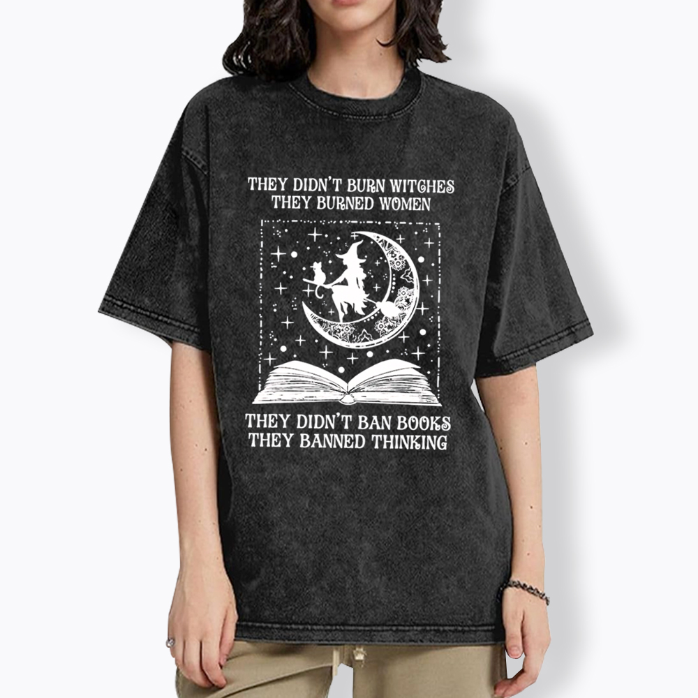 They Didn't Burn Witches They Burned Women Washed T-Shirt