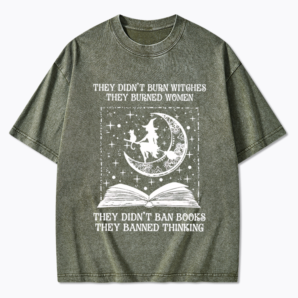They Didn't Burn Witches They Burned Women Washed T-Shirt