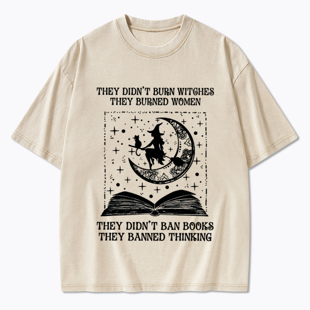 They Didn't Burn Witches They Burned Women Washed T-Shirt