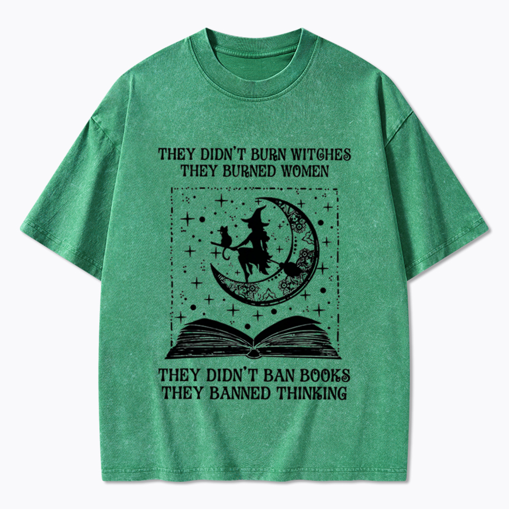 They Didn't Burn Witches They Burned Women Washed T-Shirt