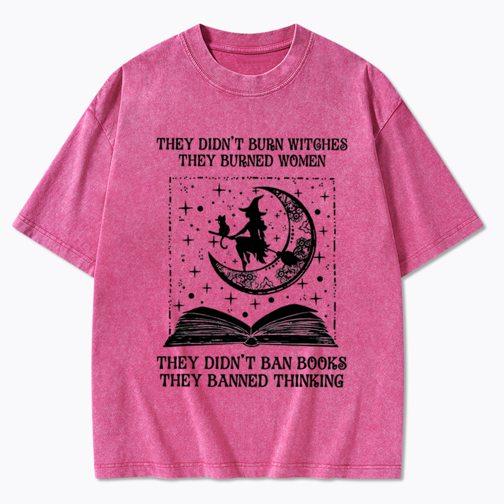 They Didn't Burn Witches They Burned Women Washed T-Shirt