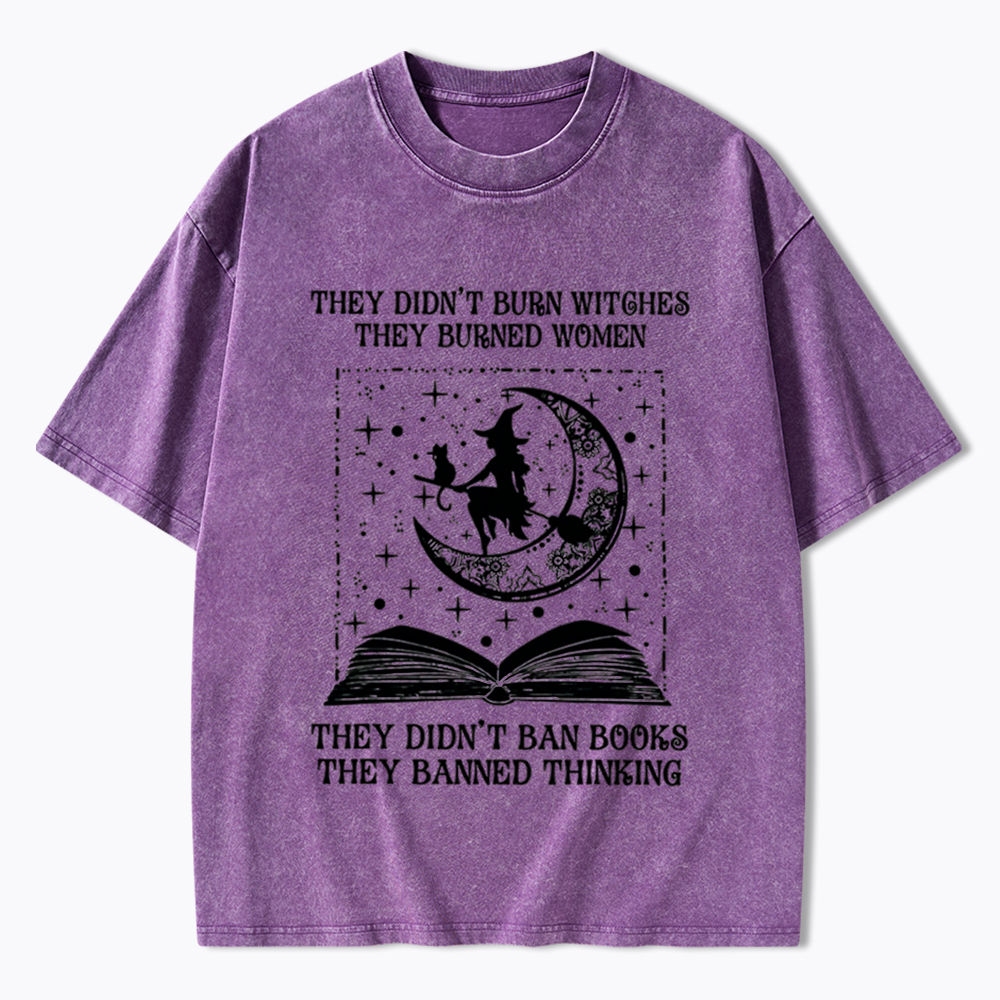 They Didn't Burn Witches They Burned Women Washed T-Shirt