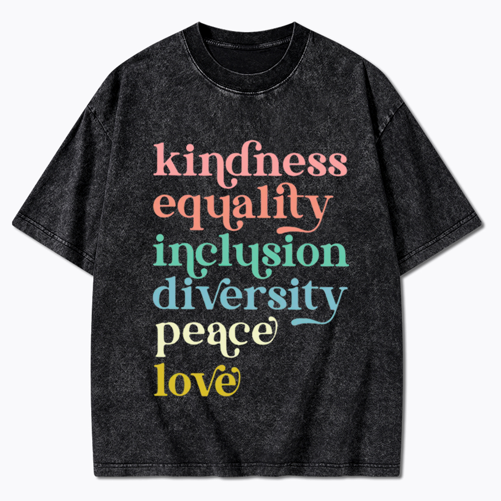 Kindness Equality Inclusion Diversity Peace Love Hope Washed T-Shirt
