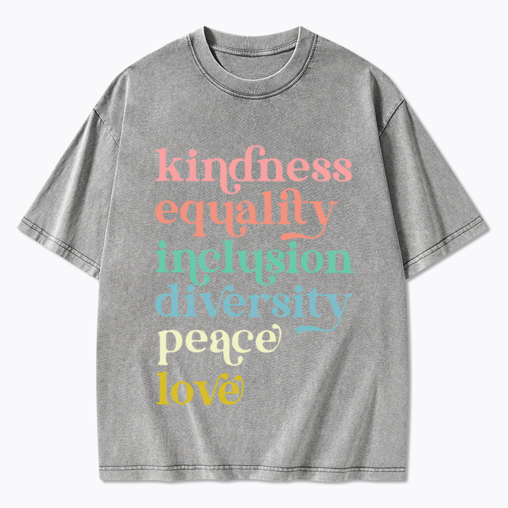 Kindness Equality Inclusion Diversity Peace Love Hope Washed T-Shirt