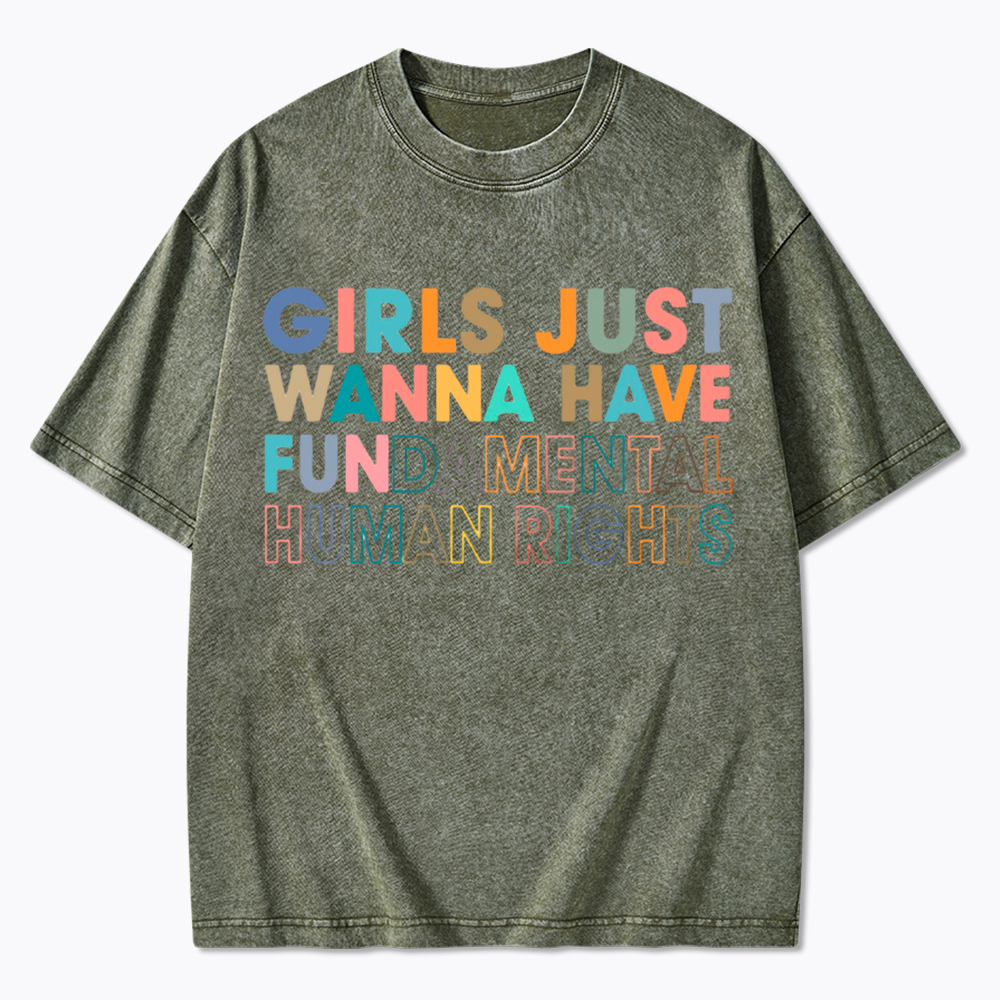 Girls Just Wanna Have Fundamental Human Rights Washed T-Shirt