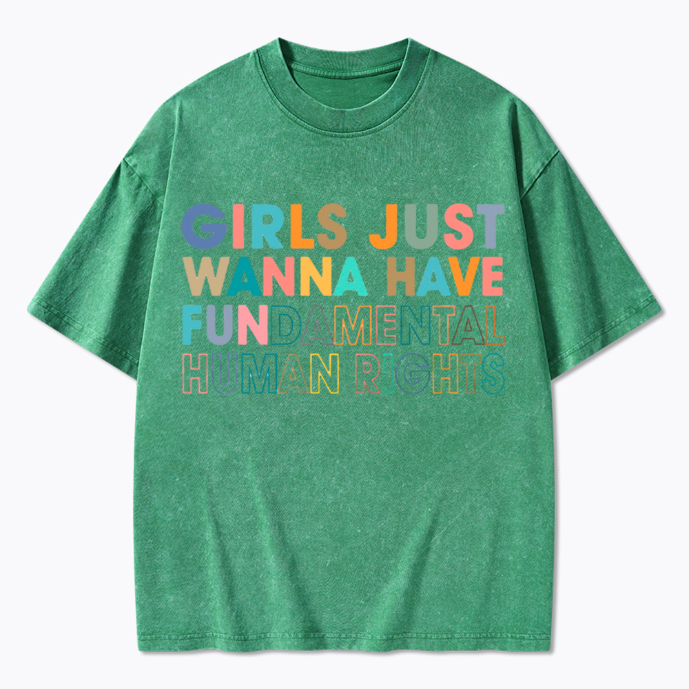 Girls Just Wanna Have Fundamental Human Rights Washed T-Shirt
