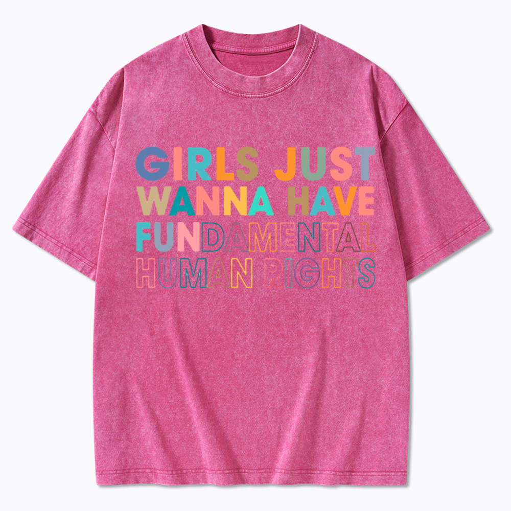 Girls Just Wanna Have Fundamental Human Rights Washed T-Shirt