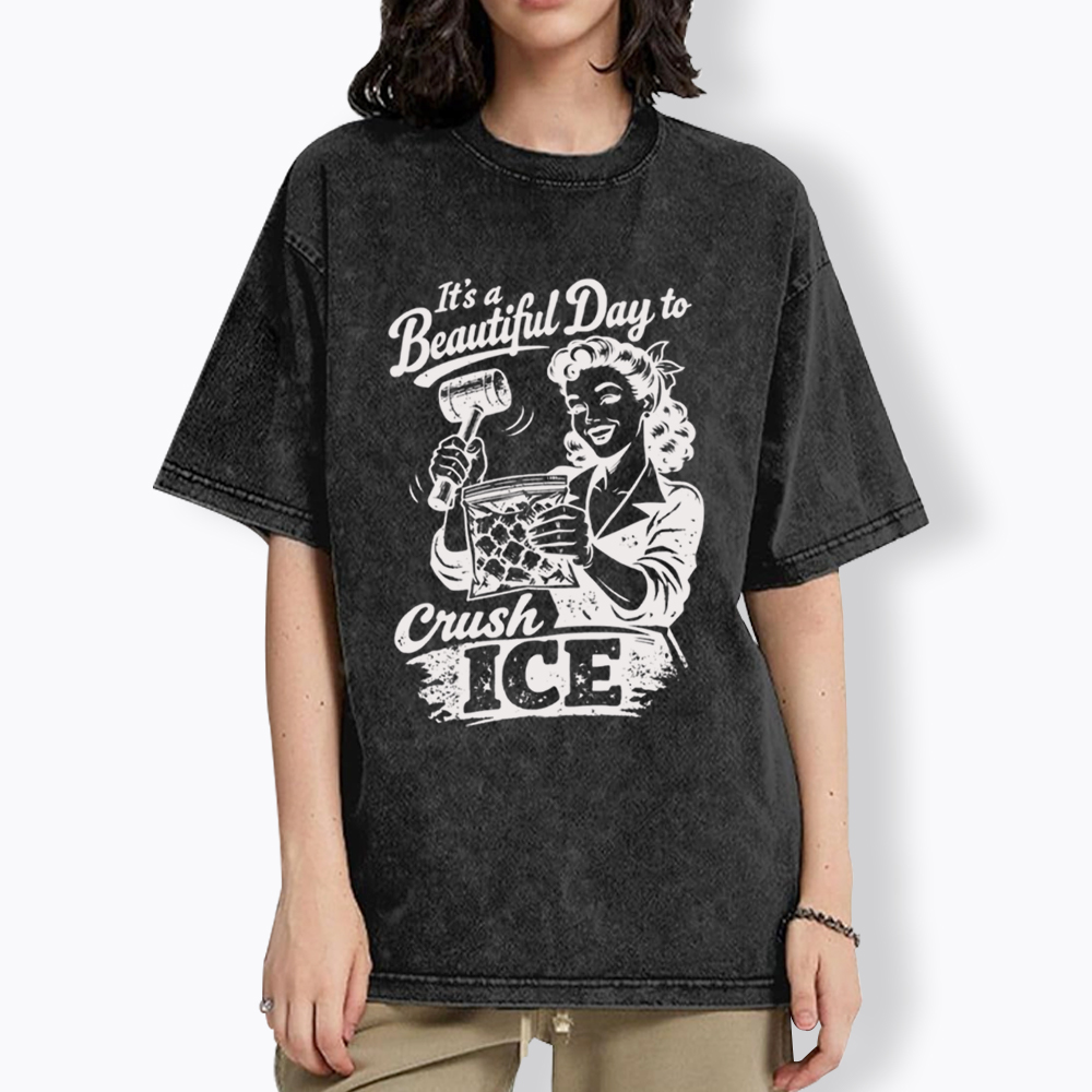 It’s a Beautiful Day to Crush Ice Washed T-Shirt