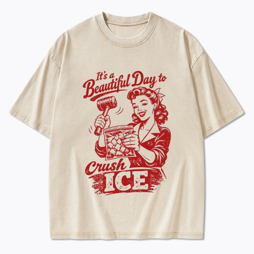 It’s a Beautiful Day to Crush Ice Washed T-Shirt