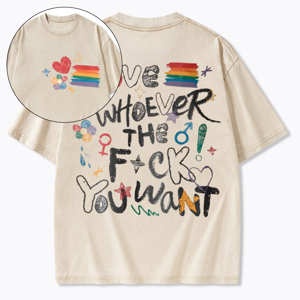 Love Whoever You Want Washed T-Shirt