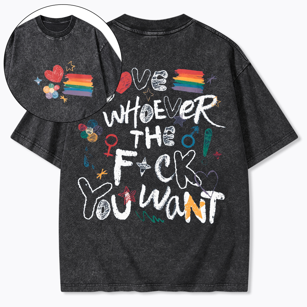 Love Whoever You Want Washed T-Shirt