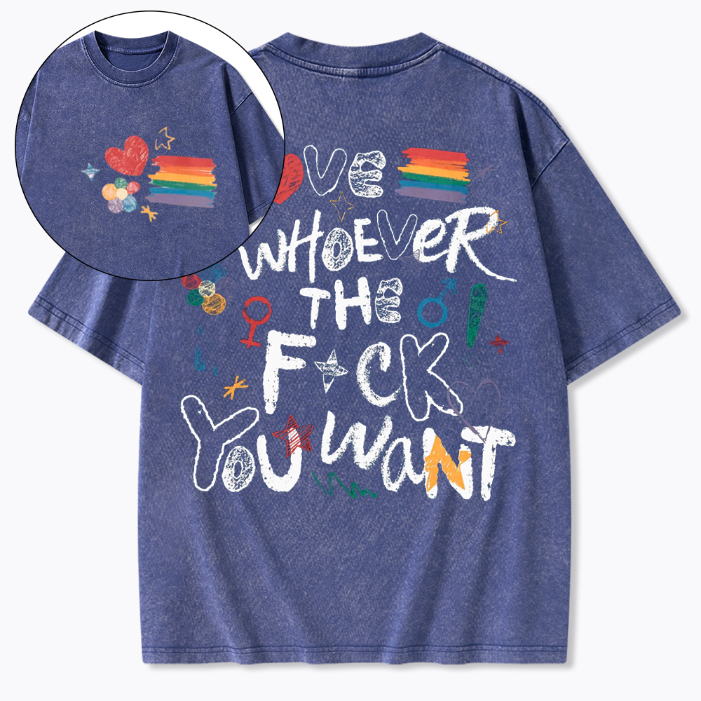 Love Whoever You Want Washed T-Shirt