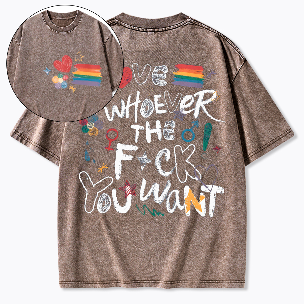 Love Whoever You Want Washed T-Shirt
