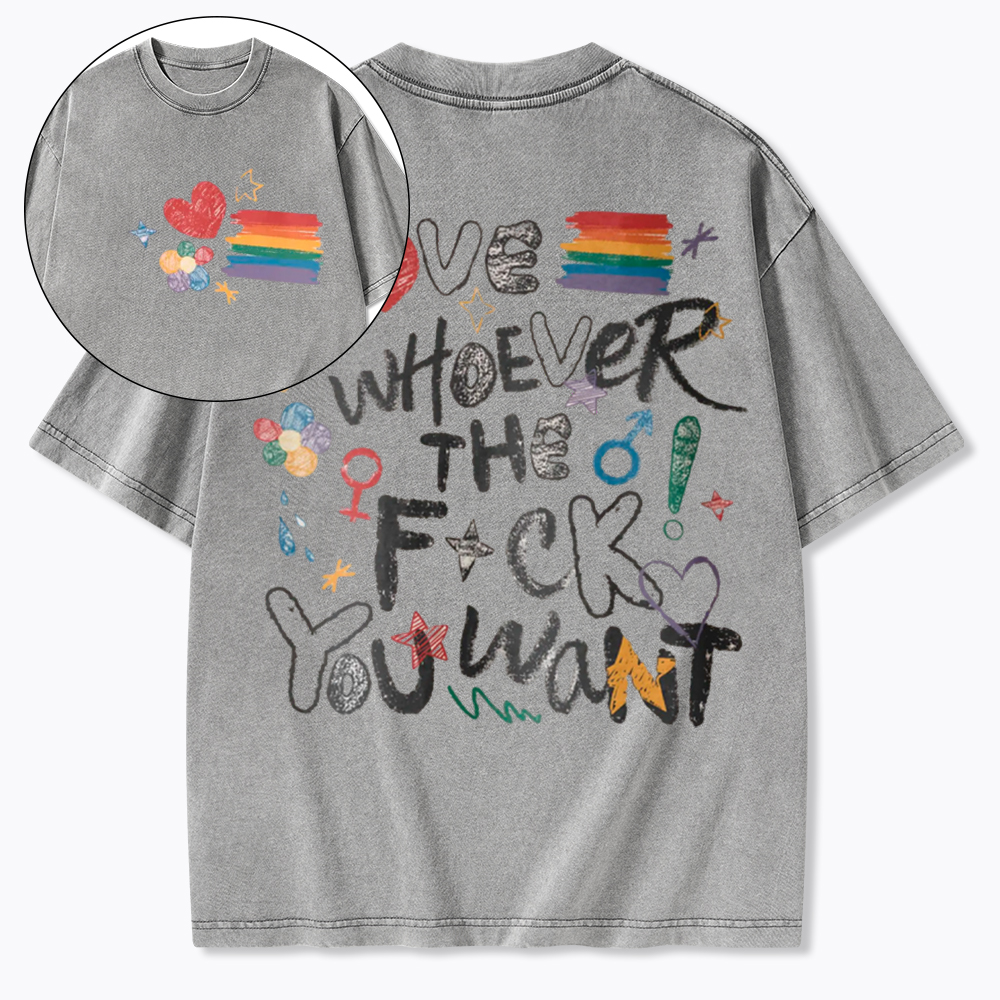 Love Whoever You Want Washed T-Shirt