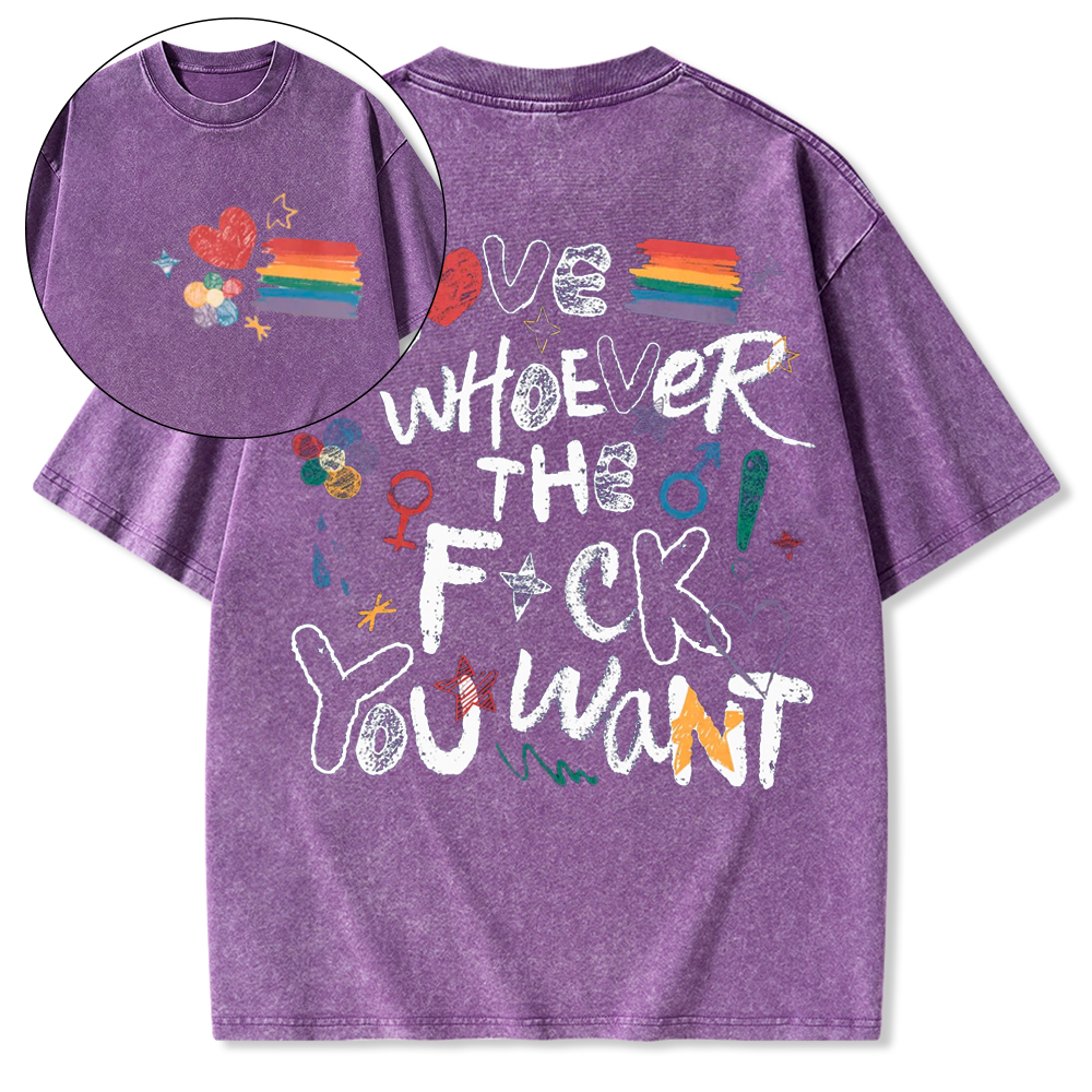 Love Whoever You Want Washed T-Shirt
