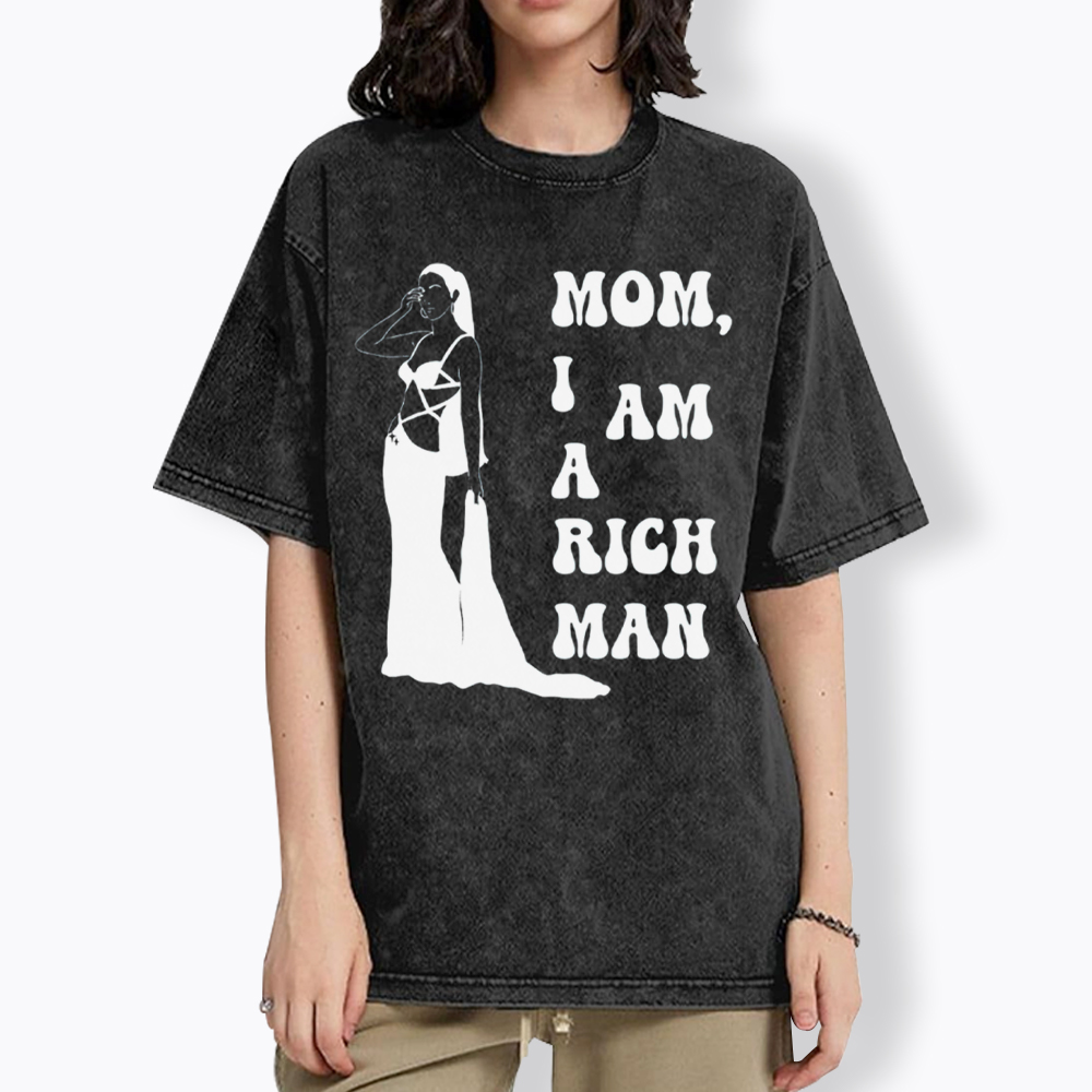 Mom I am a Rich Man Washed T-Shirt