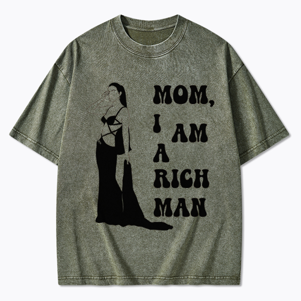 Mom I am a Rich Man Washed T-Shirt