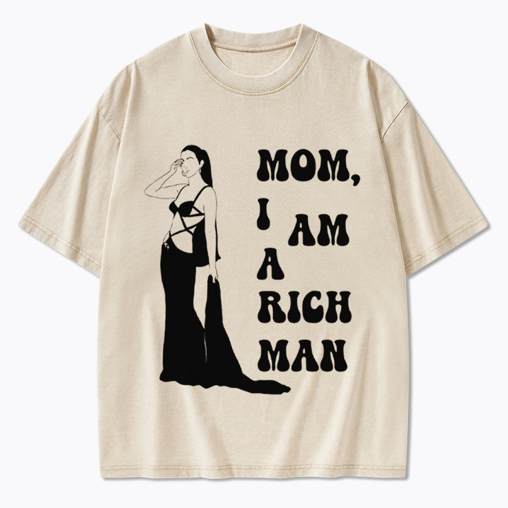 Mom I am a Rich Man Washed T-Shirt