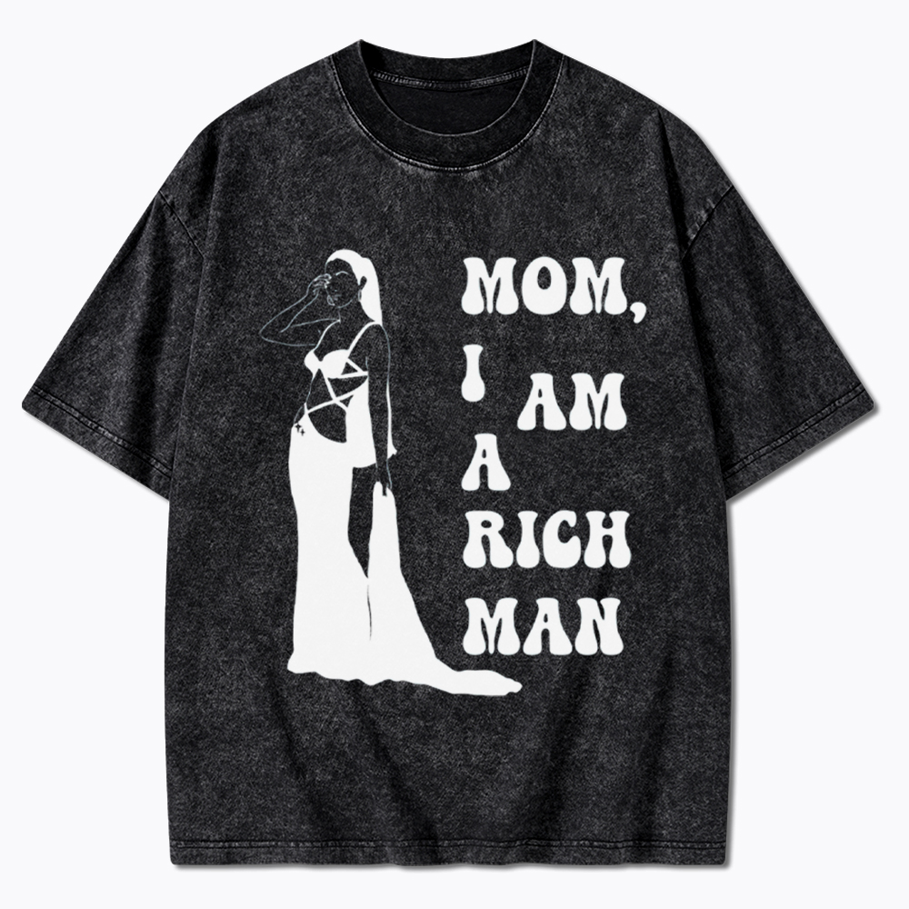 Mom I am a Rich Man Washed T-Shirt
