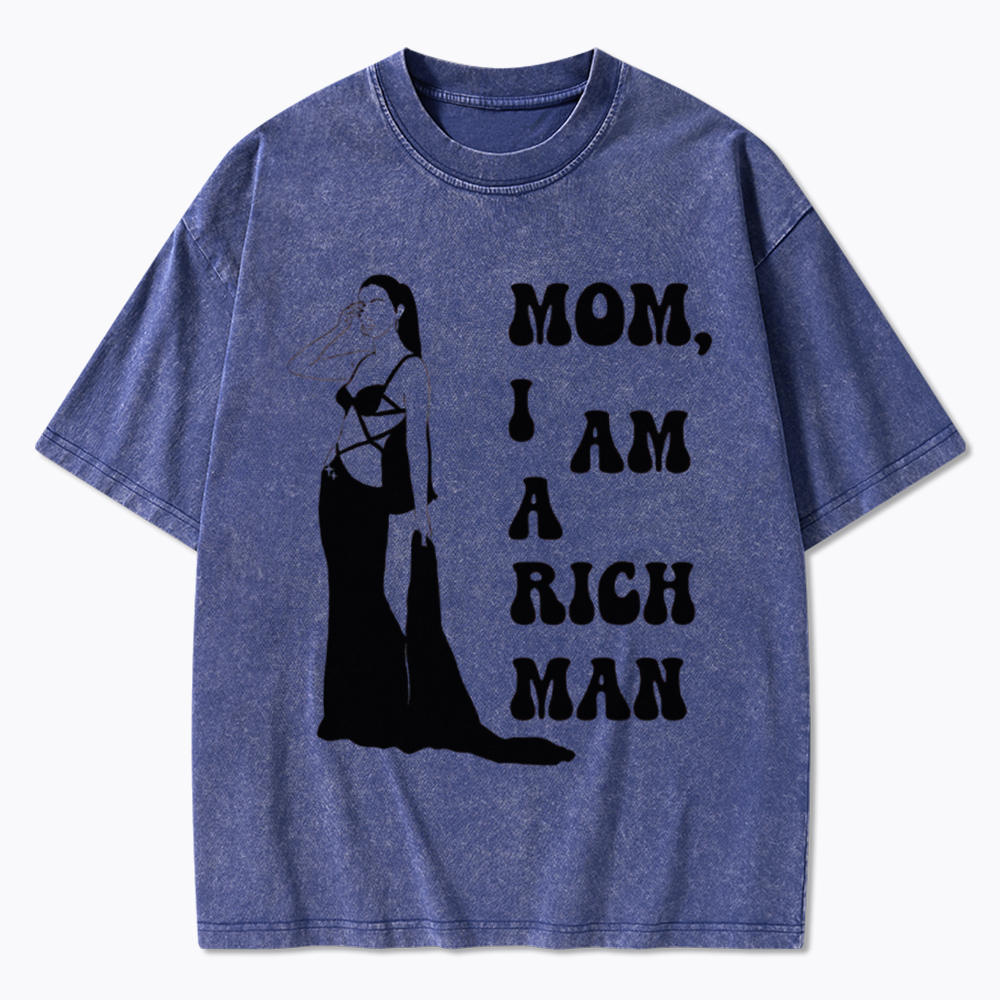 Mom I am a Rich Man Washed T-Shirt