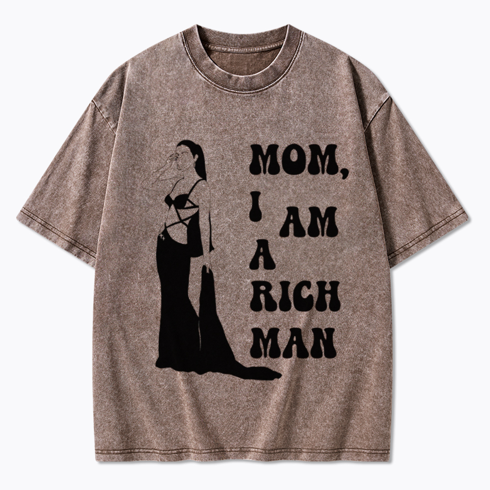 Mom I am a Rich Man Washed T-Shirt
