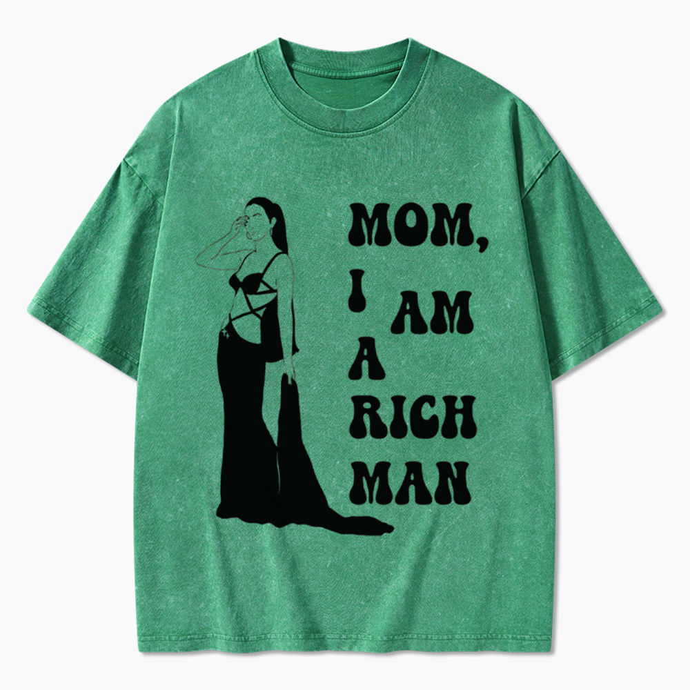 Mom I am a Rich Man Washed T-Shirt