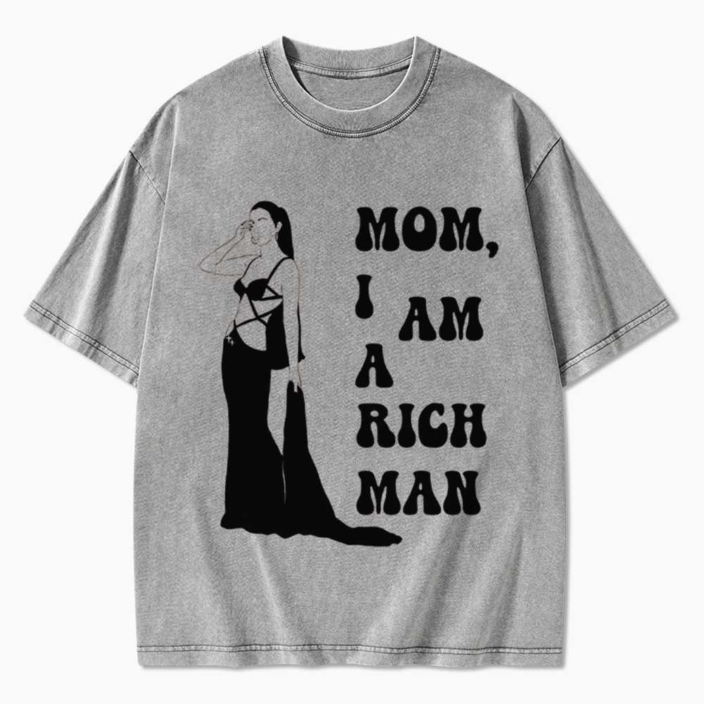 Mom I am a Rich Man Washed T-Shirt