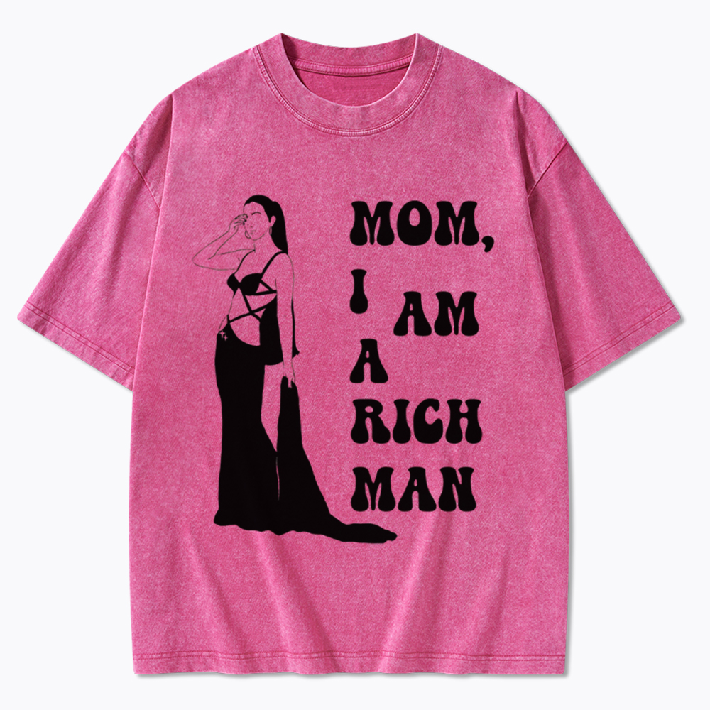 Mom I am a Rich Man Washed T-Shirt