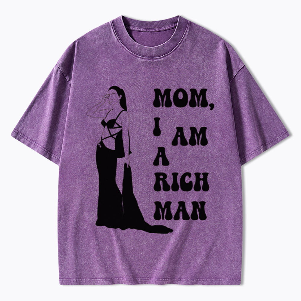Mom I am a Rich Man Washed T-Shirt