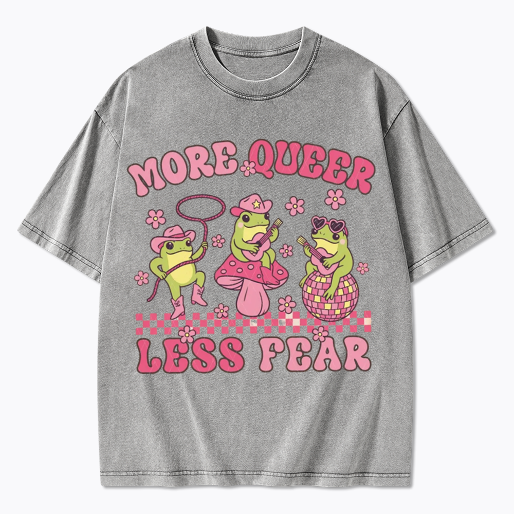 More Queer Less Fear Washed T-Shirts