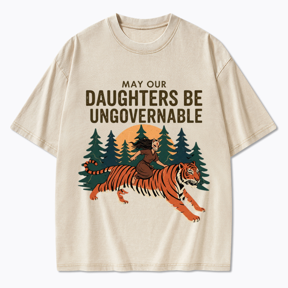 May Our Daughters Be Ungovernable Washed T-Shirt