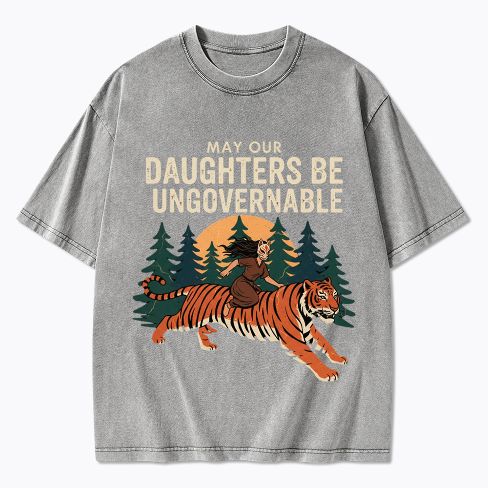 May Our Daughters Be Ungovernable Washed T-Shirt