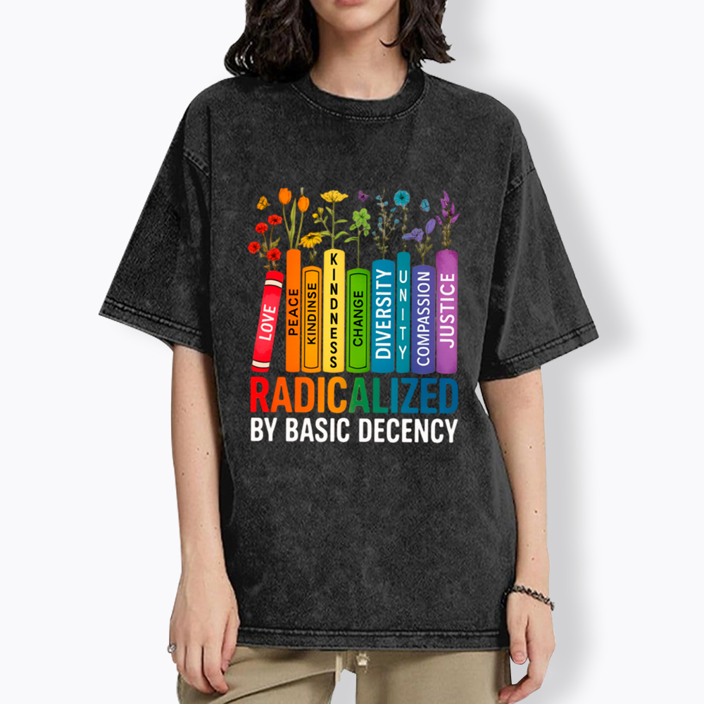 Radicalized by Basic Decency Books & Flowers Equality Washed T-Shirt