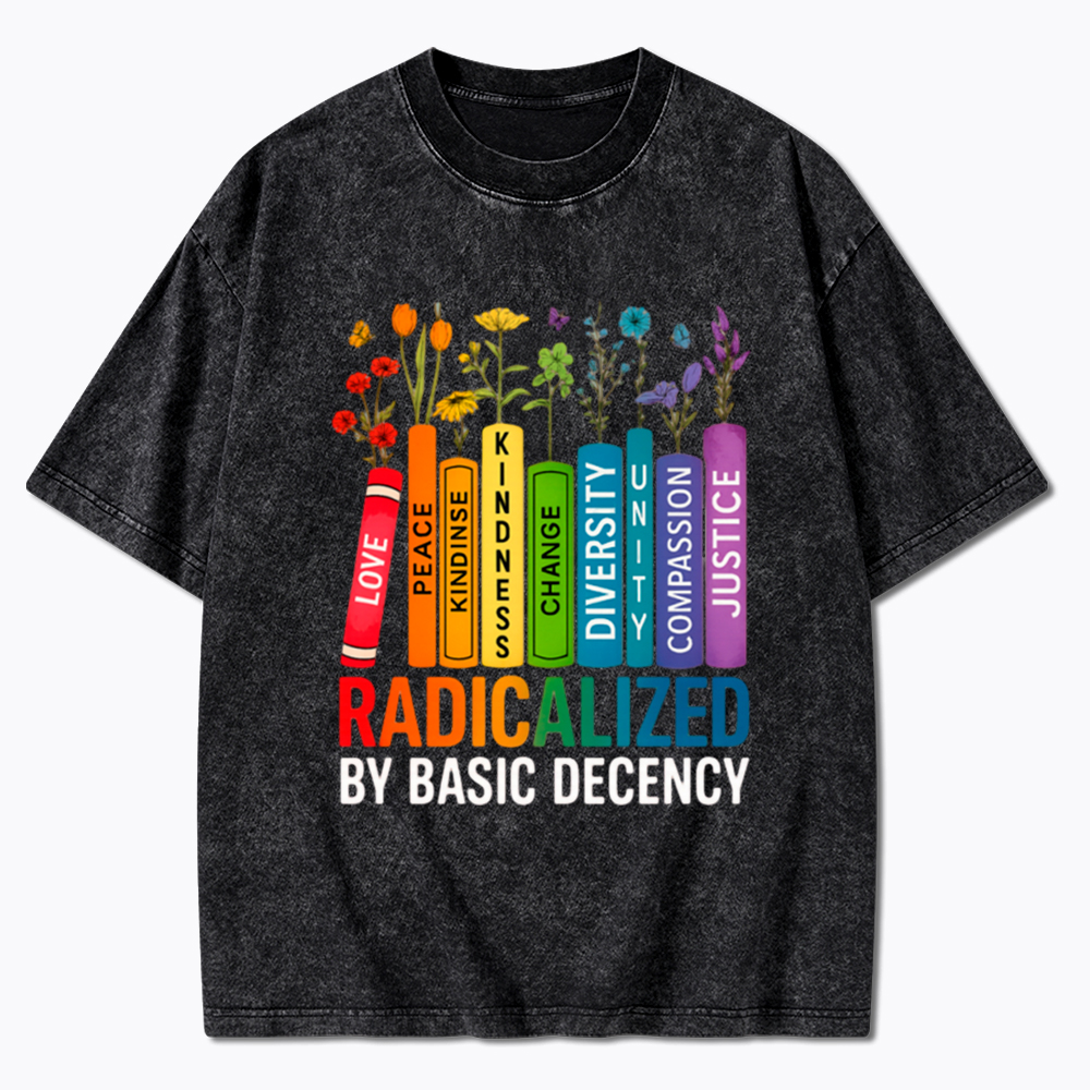 Radicalized by Basic Decency Books & Flowers Equality Washed T-Shirt