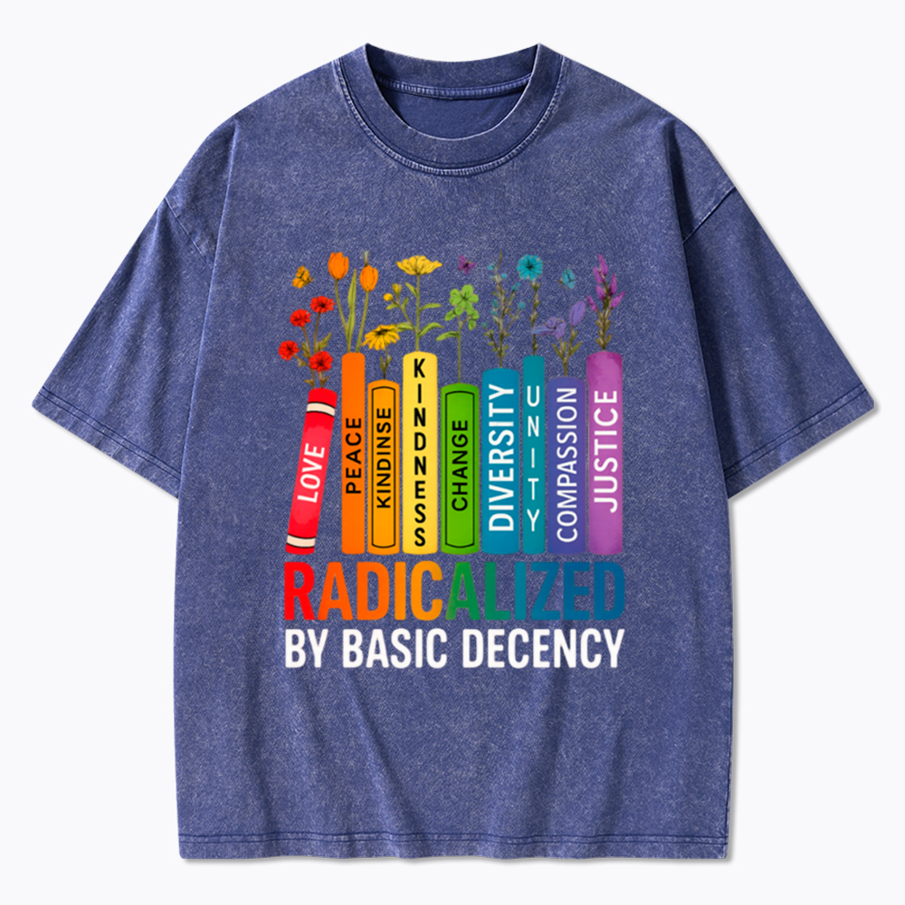 Radicalized by Basic Decency Books & Flowers Equality Washed T-Shirt