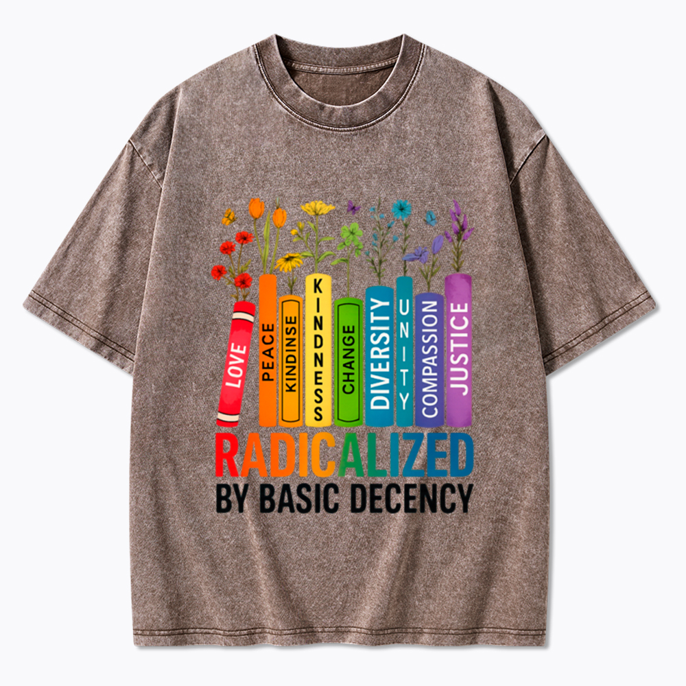 Radicalized by Basic Decency Books & Flowers Equality Washed T-Shirt
